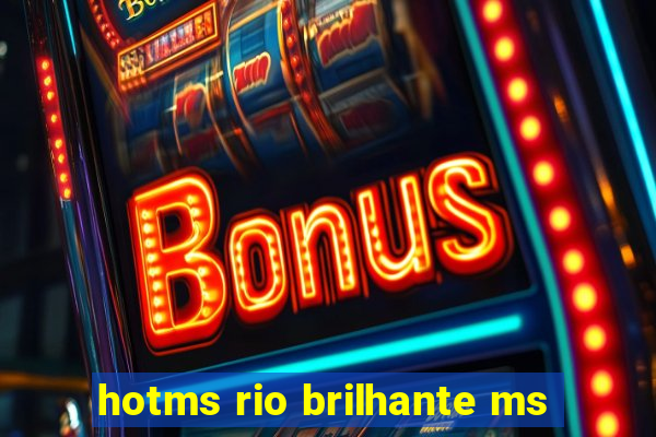 hotms rio brilhante ms